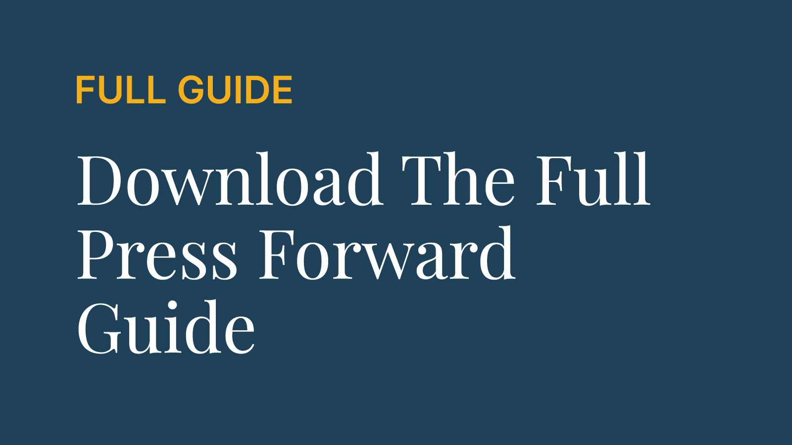 Full Guide | Download the full Press Forward Guide