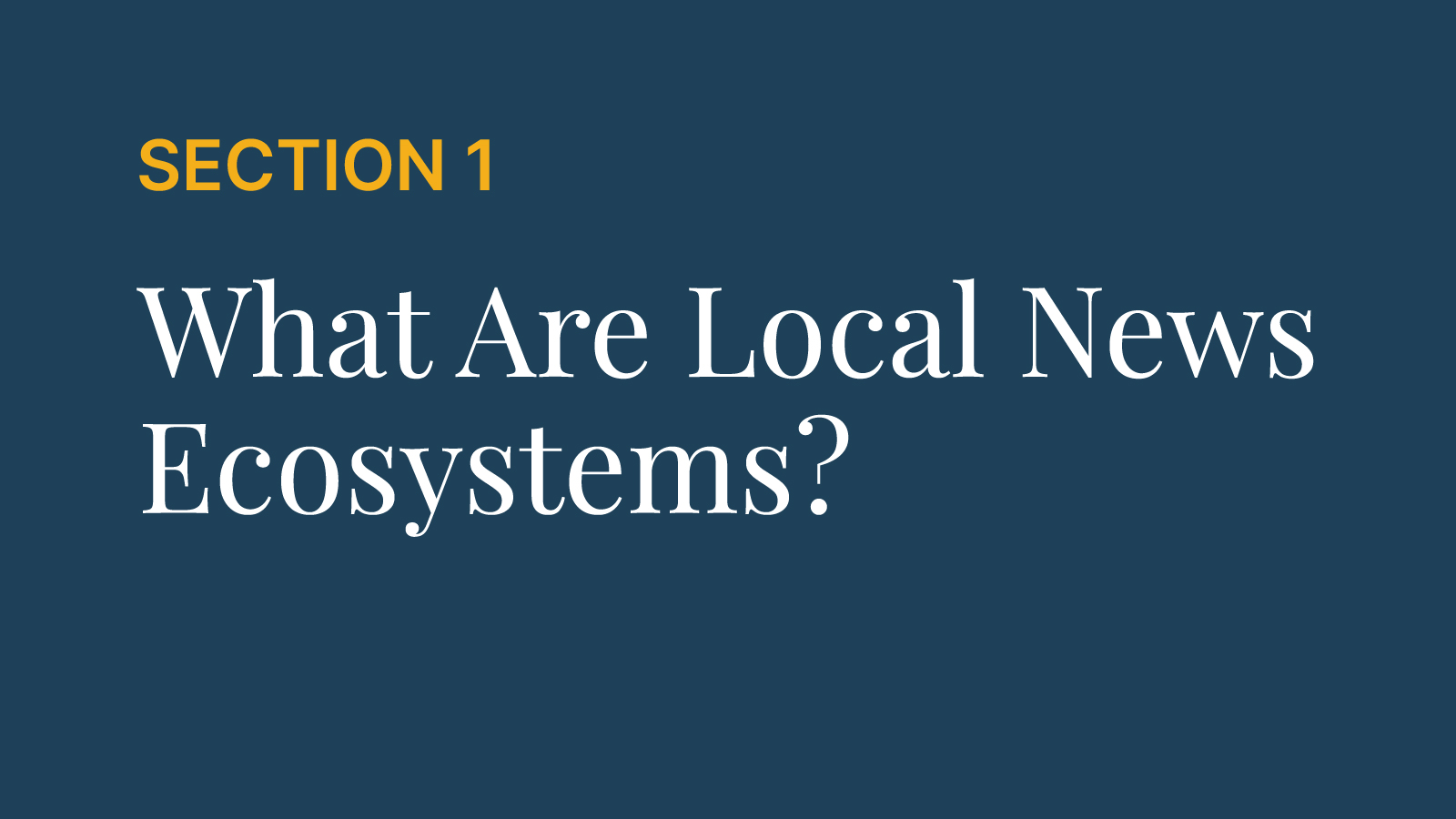 Section 1 | What are local news ecosystems?